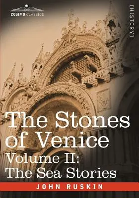 Pietrele din Veneția - Volumul II: Poveștile mării - The Stones of Venice - Volume II: The Sea Stories