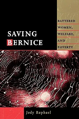 Salvarea lui Bernice: Battered Women, Welfare, and Poverty - Saving Bernice: Battered Women, Welfare, and Poverty