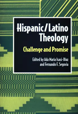 Teologia hispanică latino: Provocare și promisiune - Hispanic Latino Theology: Challenge and Promise