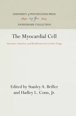 Celula miocardică: Structură, funcție și modificare prin medicamente cardiace - The Myocardial Cell: Structure, Function, and Modification by Cardiac Drugs