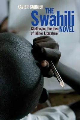 Romanul swahili: Contestarea ideii de „literatură minoră - The Swahili Novel: Challenging the Idea of 'Minor Literature'
