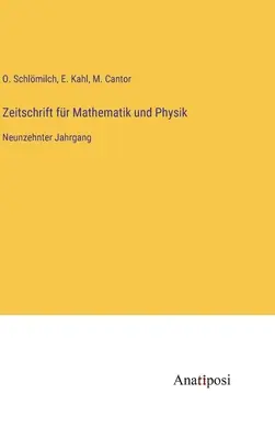 Revista de matematică și fizică: al nouăsprezecelea volum - Zeitschrift fr Mathematik und Physik: Neunzehnter Jahrgang