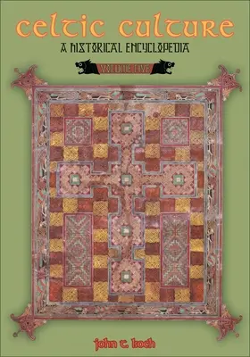 Cultura celtică: O enciclopedie istorică [5 volume] - Celtic Culture: A Historical Encyclopedia [5 Volumes]