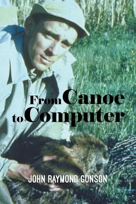 De la canoe la computer - From Canoe to Computer
