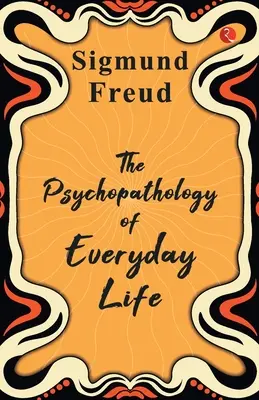 Psihopatologia vieții cotidiene - The Psychopathology of Everyday Life