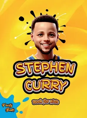 Cartea Stephen Curry pentru copii: Biografia supremă a fenomenului shooter de trei puncte, pentru copii curioși, fani Stephen Curry, pagini colorate. - Stephen Curry Book for Kids: The ultimate biography of the phenomenon three point shooter, for curious kids, Stephen Curry fans, colored pages.