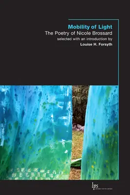 Mobilitatea luminii: Poezia lui Nicole Brossard - Mobility of Light: The Poetry of Nicole Brossard