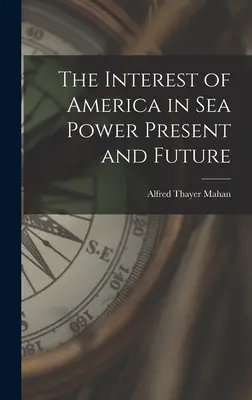 Interesul Americii în puterea maritimă - prezent și viitor - The Interest of America in Sea Power Present and Future