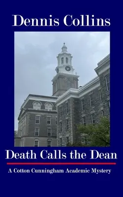 Death Calls the Dean: Un mister academic Cotton Cunningham - Death Calls the Dean: A Cotton Cunningham Academic Mystery