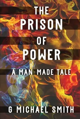 Închisoarea puterii: O poveste făcută de om - The Prison of Power: A Man-Made Tale