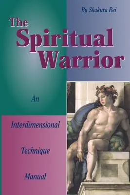 Războinicul spiritual: Un manual de tehnică interdimensională - The Spiritual Warrior: An Interdimensional Technique Manual