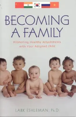 Devenind o familie: Promovarea atașamentelor sănătoase cu copilul adoptat - Becoming a Family: Promoting Healthy Attachments with Your Adopted Child