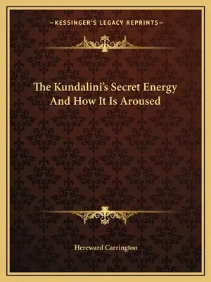 Energia secretă a lui Kundalini și modul în care este stârnită - The Kundalini's Secret Energy And How It Is Aroused