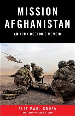 Misiunea Afganistan: Memoriile unui medic militar - Mission Afghanistan: An Army Doctor's Memoir