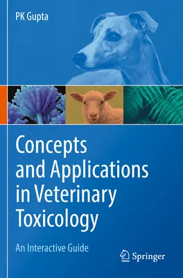 Concepte și aplicații în toxicologia veterinară: Un ghid interactiv - Concepts and Applications in Veterinary Toxicology: An Interactive Guide