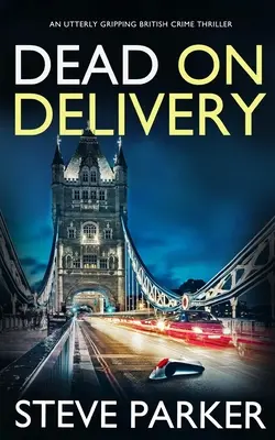 DEAD ON DELIVERY un thriller polițist britanic extrem de captivant - DEAD ON DELIVERY an utterly gripping British crime thriller