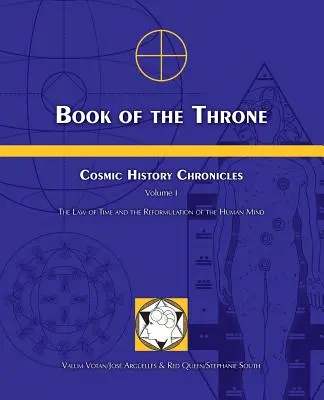 Cartea Tronului: Cronicile istoriei cosmice Volumul I: Legea timpului și reformularea minții umane - Book of the Throne: Cosmic History Chronicles Volume I: The Law of Time and the Reformulation of the Human Mind