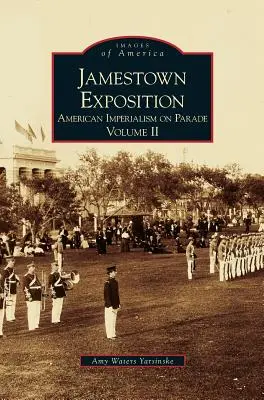 Expoziția Jamestown: Imperialismul american la paradă, volumul II - Jamestown Exposition: American Imperialism on Parade, Volume II