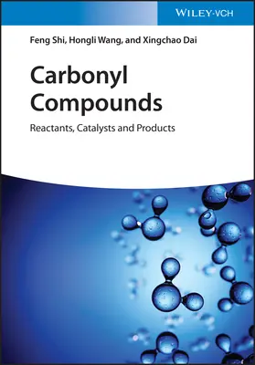 Compuși carbonilici: Reactanți, catalizatori și produse - Carbonyl Compounds: Reactants, Catalysts and Products