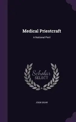 Preoția medicală: Un pericol național - Medical Priestcraft: A National Peril