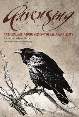 Ravensong: O istorie naturală și fabuloasă a corbilor și a ciorilor - Ravensong: A Natural and Fabulous History of Ravens and Crows