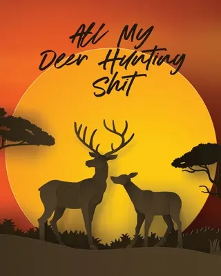 All My Deer Hunting Shit: Pasiunea preferată Arbaletă Tir cu arcul Activitate Sport - All My Deer Hunting Shit: Favorite Pastime Crossbow Archery Activity Sports