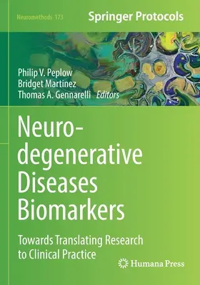 Biomarkeri pentru bolile neurodegenerative: Către transpunerea cercetării în practica clinică - Neurodegenerative Diseases Biomarkers: Towards Translating Research to Clinical Practice