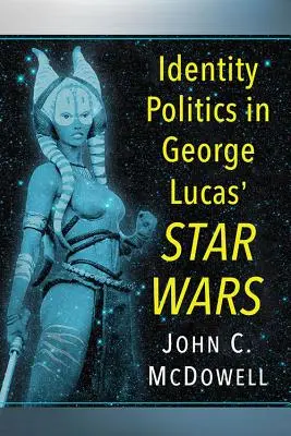 Politica identității în Războiul Stelelor al lui George Lucas - Identity Politics in George Lucas' Star Wars