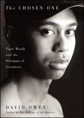 Chosen One: Tiger Woods și dilema măreției - Chosen One: Tiger Woods and the Dilemma of Greatness