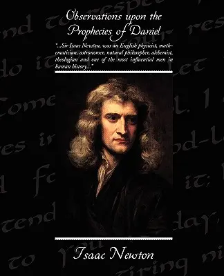 Observations Upon the Prophecies of Daniel (Observații asupra profețiilor lui Daniel) - Observations Upon the Prophecies of Daniel