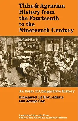 Titulatura și istoria agrară din secolul al XIV-lea până în secolul al XIX-lea: Un eseu de istorie comparată - Tithe and Agrarian History from the Fourteenth to the Nineteenth Century: An Essay in Comparative History