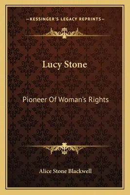 Lucy Stone: Pionier al drepturilor femeii - Lucy Stone: Pioneer Of Woman's Rights