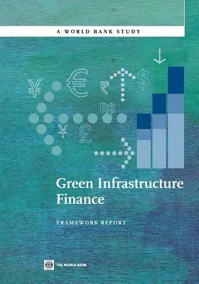 Finanțarea infrastructurii ecologice: Raport-cadru - Green Infrastructure Finance: Framework Report