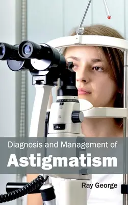Diagnosticarea și gestionarea astigmatismului - Diagnosis and Management of Astigmatism