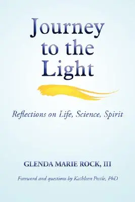 Călătorie spre lumină: Reflecții asupra vieții, științei, spiritului - Journey to the Light: Reflections on Life, Science, Spirit