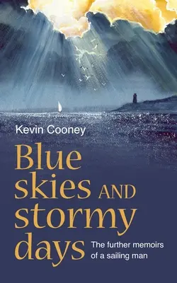 Blue Skies and Stormy Days: Memoriile ulterioare ale unui navigator - Blue Skies and Stormy Days: The further memoirs of a sailing man