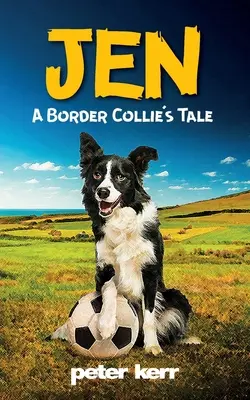 JEN - Povestea unui Border Collie: Un câine bătrân de fermă reflectează asupra vieții sale - JEN - A Border Collie's Tale: An Old Farm Dog Reflects On Her Life