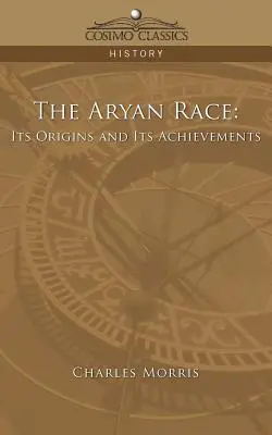 Rasa ariană: originile și realizările sale (The Aryan Race: Its Origins and Its Achievements) - The Aryan Race: Its Origins and Its Achievements