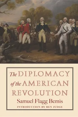 Diplomația revoluției americane - The Diplomacy of the American Revolution - The Diplomacy of the American Revolution