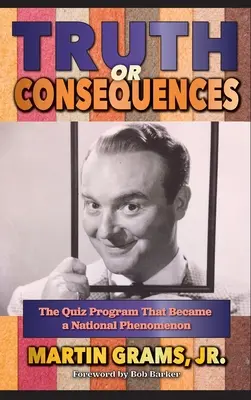 Adevăr sau Consecințe: The Quiz Program that Became a National Phenomenon (hardback) - Truth or Consequences: The Quiz Program that Became a National Phenomenon (hardback)