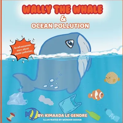 Wally The Whale & Ocean Pollution: Naturebella's Kids Books Earth Series