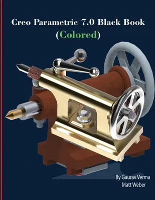 Creo Parametric 7.0 Cartea neagră (colorată) - Creo Parametric 7.0 Black Book (Colored)