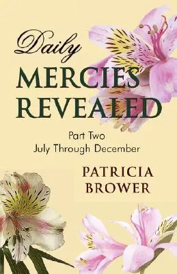 Milostivirile zilnice dezvăluite, partea II - Daily Mercies Revealed, Part II