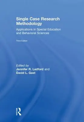 Single Case Research Methodology: Aplicații în educația specială și științele comportamentale - Single Case Research Methodology: Applications in Special Education and Behavioral Sciences