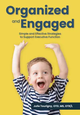 Organizat și implicat: Strategii simple și eficiente de sprijinire a funcției executive - Organized and Engaged: Simple and Effective Strategies to Support Executive Function