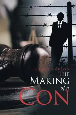 Crearea unui condamnat - The Making of a Con