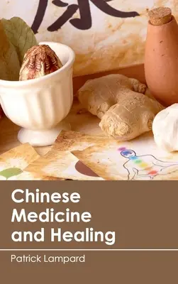 Medicina chineză și vindecarea - Chinese Medicine and Healing
