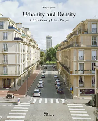 Urbanitate și densitate: În designul urban al secolului XX - Urbanity and Density: In 20th-Century Urban Design