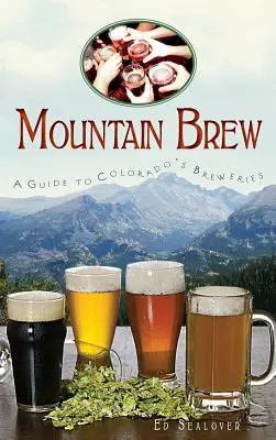 Mountain Brew: Un ghid al fabricilor de bere din Colorado - Mountain Brew: A Guide to Colorado's Breweries