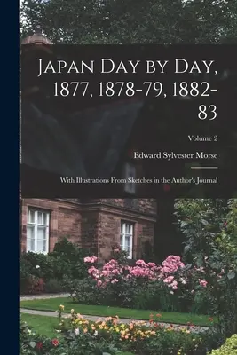 Japonia zi de zi, 1877, 1878-79, 1882-83; Cu ilustrații din schițele din jurnalul autorului; Volumul 2 - Japan day by day, 1877, 1878-79, 1882-83; With Illustrations From Sketches in the Author's Journal; Volume 2